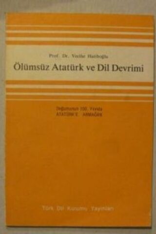 Ölümsüz Atatürk ve Dil Devrimi Prof. Dr. Vecihe Hatiboğlu
