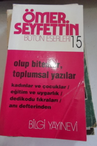Ömer Seyfettin Bütün Eserleri 15 - Olup Bitenler Toplumsal Yazılar Öme