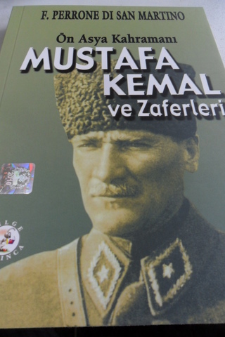 Ön Asya Kahramanı Mustafa Kemal ve Zaferleri F. Perrone Di San Martino