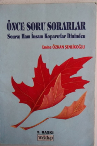 Önce Soru Sorarlar Sonra Ham İnsanı Koparırlar Dininden Emine Özkan Şe