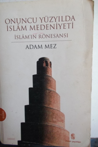 Onuncu Yüzyılda İslam Medeniyeti İslam'ın Rönesansı Adam Mez