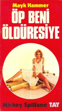 Öp Beni Öldüresiye Mickey Spillane
