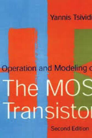 Operation and Modeling Of The MOS Transistor Yannis Tsividis