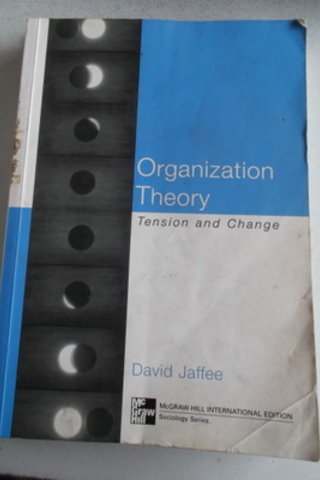 Organization Theory Tension and Change David Jaffee