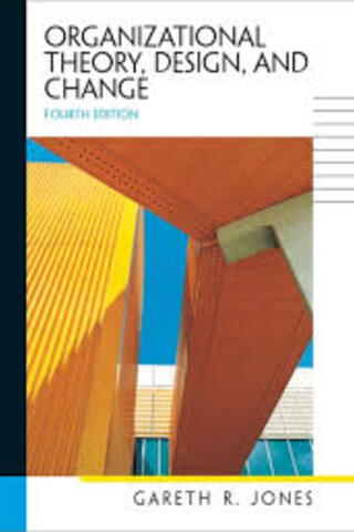 Organizational Theory Design And Change Gareth R. Jones