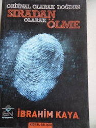 Orijinal Olarak Doğdun Sıradan Olarak Ölme İbrahim Kaya