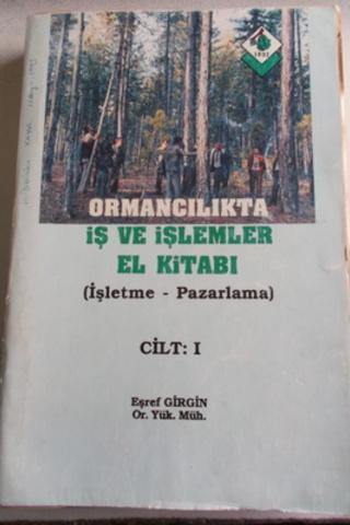 Ormancılıkta İş ve İşlemler El Kitabı Cilt I Eşref Girgin