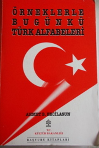Örneklerle Bugünkü Türk Alfabeleri Ahmet B. Ercilasun