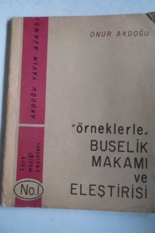 Örneklerle Buselik Makamı ve Eleştirisi Onur Akdoğu
