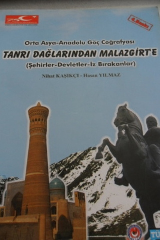 Orta Asya-Anadolu Göç Coğrafyası Tanrı Dağlarından Malazgirt'e Nihat K