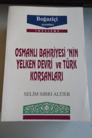 Osmanlı Bahriyesi'nin Yelken Devri ve Türk Korsanları Selim Sırrı Alti