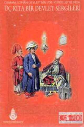 Osmanlı Cihan Devletinin 700. Kuruluş Yılında Üç Kıta Bir Devlet Sergi