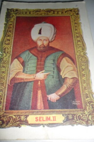 Osmanlı Padişahları 11.Padişah / Selim II