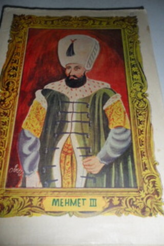 Osmanlı Padişahları 13.Padişah / Mehmet III
