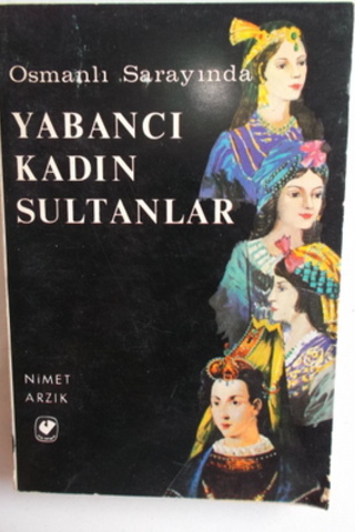 Osmanlı Sarayında Yabancı Kadın Sultanlar Nimet Arzık