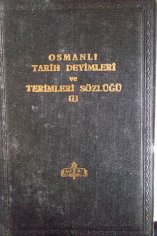 Osmanlı Tarih Deyimleri ve Terimleri Sözlüğü III Mehmet Zeki Pakalın