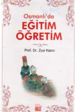 Osmanlı'da Eğitim Öğretimi Prof. Dr. Ziya Kazıcı