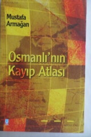 Osmanlı'nın Kayıp Atlası Mustafa Armağan