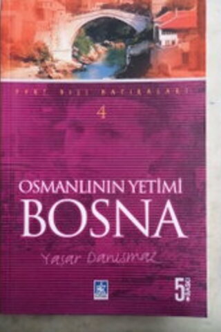 Osmanlının Yetimi Bosna Yaşar Danışmaz
