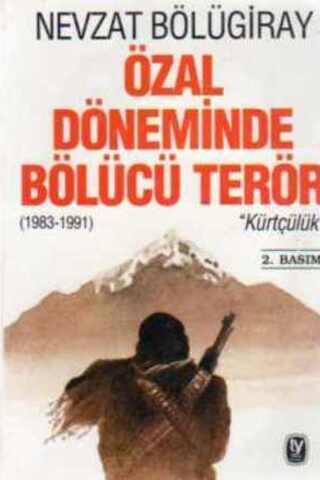 Özal Döneminde Bölücü Terör Nevzat Bölügiray