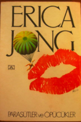 Paraşütler ve Öpücükler Erica Jong