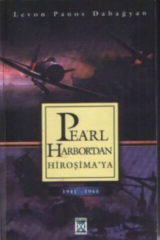 Pearl Harbor'dan Hiroşima'ya 1941-1945 Levon Panos Dabağyan