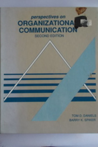 Perspectives On Organizational Communication Tom D. Daniels