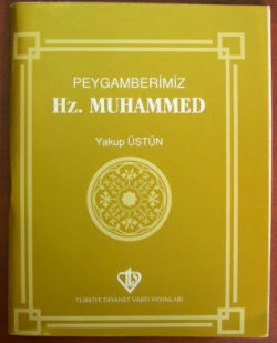 Peygamberimiz Hz. Muhammed Yakup Üstün