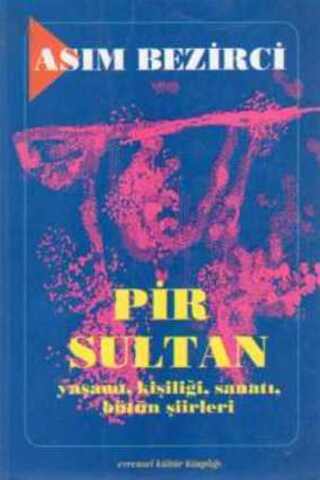 Pir Sultan / Yaşamı Kişiliği Sanatı Bütün Şiirleri Asım Bezirci