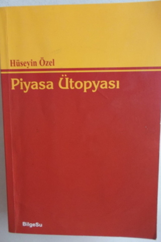 Piyasa Ütopyası Hüseyin Özel