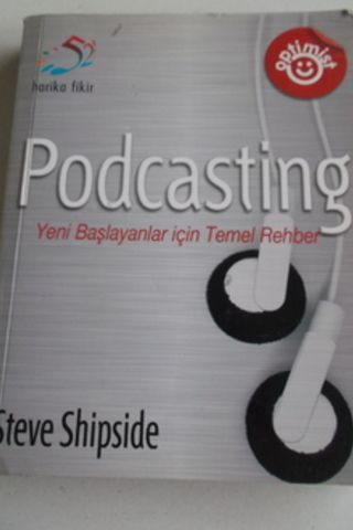Podcasting Yeni Başlayanlar İçin Temel Rehber Steve Shipside