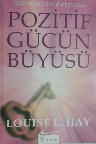 Pozitif Gücün Büyüsü Louise L. Hay