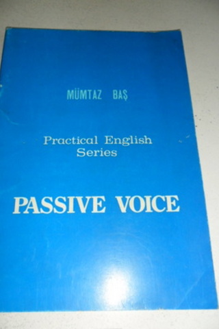 Practical English Series Passive Voice Mümtaz Baş