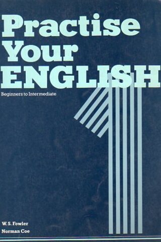 Practise Your English 1 ( Beginners To Intermediate ) W. S. Fowler