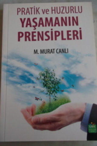 Pratik ve Huzurlu Yaşamanın Prensipleri M. Murat Canlı