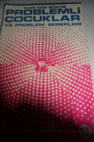 Problemli Çocuklar ve Problem Sebepleri Cezmi Tahir Berktin