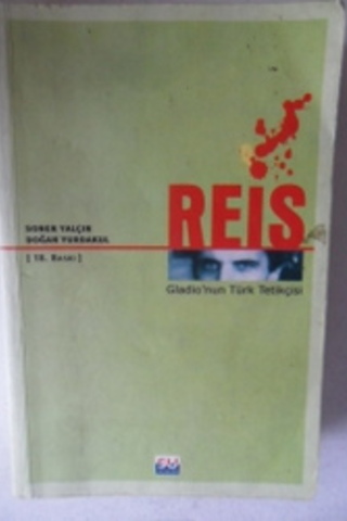 Reis-Gladio'nun Türk Tetikçisi* Soner Yalçın