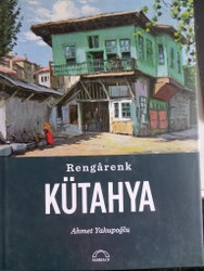 Rengarenk Kütahya Ahmet Yakupoğlu