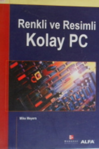 Renkli ve Resimli Kolay PC Mike Meyers