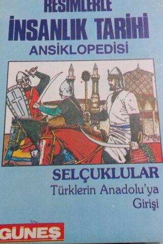 Resimlerle İnsanlık Tarihi Ansiklopedisi - SELÇUKLULAR Türklerin Anado