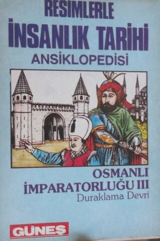 Resimlerle İnsanlık Tarihi Asiklopedisi - Osmanlı imparatorluğu III Du