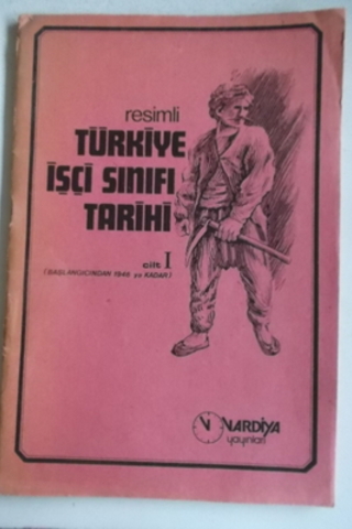 Resimli Türkiye İşçi Sınıfı Tarihi Cilt 1