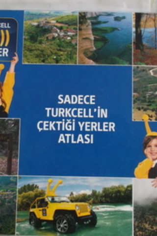 Sadece Turkcell'in Çektiği Yerler Atlası