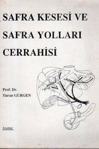 Safra Kesesi Ve Safra Yolları Cerrahisi Turan Gürgen
