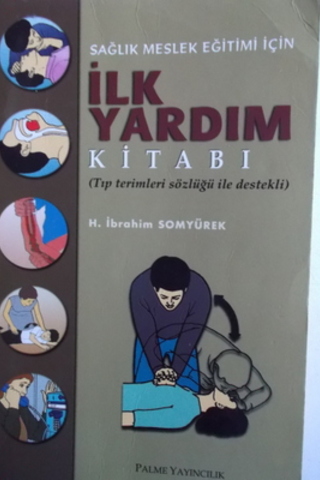 Sağlık Meslek Eğitimi İçin İlk Yardım Kitabı H. İbrahim Somyürek