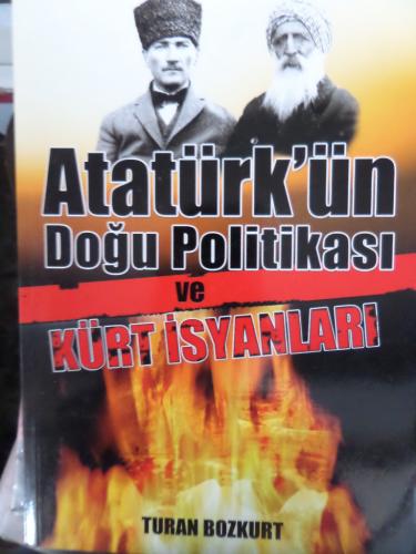 Atatürk'ün Doğu Politikası Ve Kürt İsyanları Turan Bozkurt