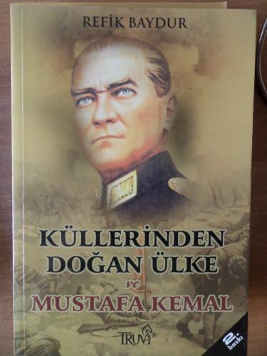 Küllerinden Doğan Ülke Ve Mustafa Kemal Refik Baydur