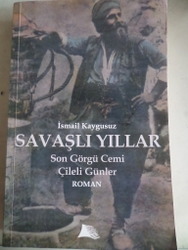 Savaşlı Yıllar Son Görgü Cemi Çileli Günler İsmail Kaygusuz