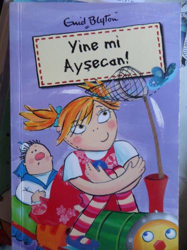 Yine mi Ayşecan! Enid Blyton