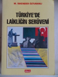 Türkiye'de Laikliğin Serüveni M. İskender Özturanlı